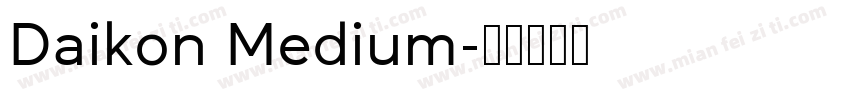 Daikon Medium字体转换